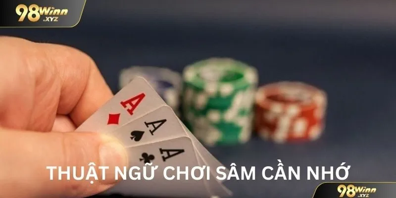 Cách chơi sâm lốc và một vài khái niệm quan trọng