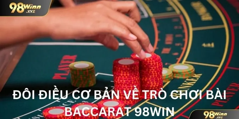 Đôi điều cơ bản về trò chơi bài baccarat 98win