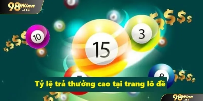 Tỷ lệ ăn siêu cao tại thể loại cá cược lô đề tại nhà cái 98WIN
